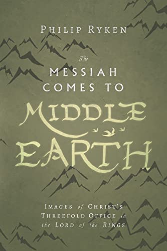 The Messiah Comes to Middle-Earth: Images of Christ's Threefold Office in The Lord of the Rings - Orginal Pdf